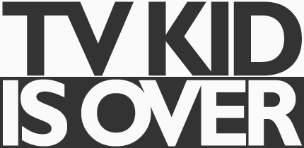 tv-kid-is-over